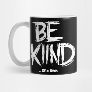 Funny Saying be kind of a bitch Mug